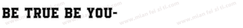 Be true Be you字体转换